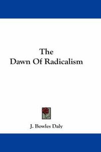 Cover image for The Dawn of Radicalism