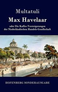 Cover image for Max Havelaar: oder Die Kaffee-Versteigerungen der Niederlandischen Handels-Gesellschaft