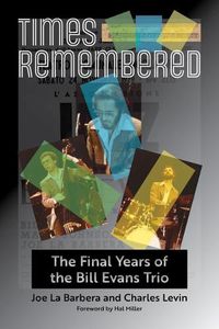 Cover image for Times Remembered Volume 15: The Final Years of the Bill Evans Trio