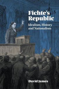 Cover image for Fichte's Republic: Idealism, History and Nationalism