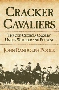 Cover image for Cracker Cavaliers: The 2nd Georgia Cavalry Under Wheeler and Forrest