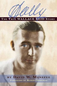 Cover image for Wally: The True Wallace Reid Story