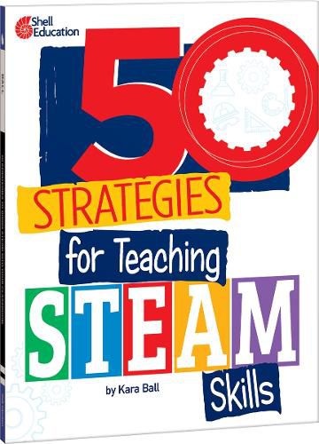 Cover image for 50 Strategies for Teaching STEAM Skills