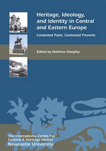 Cover image for Heritage, Ideology, and Identity in Central and Eastern Europe: Contested Pasts, Contested Presents