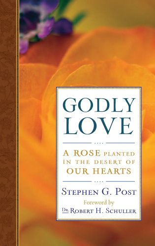 Cover image for Godly Love: A Rose Planted in the Desert of Our Hearts