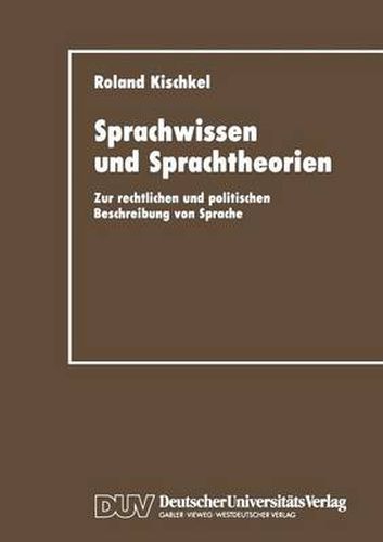 Cover image for Sprachwissen Und Sprachtheorien: Zur Rechtlichen Und Politischen Beschreibung Von Sprache