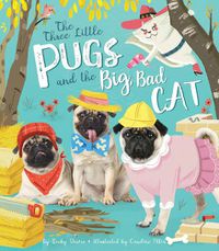 Cover image for Three Little Pugs and the Big, Bad Cat