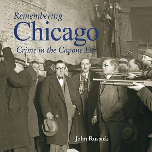 Cover image for Remembering Chicago: Crime in the Capone Era: Crime in the Capone Era