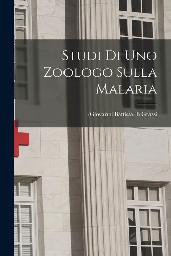 Cover image for Studi di uno zoologo sulla malaria