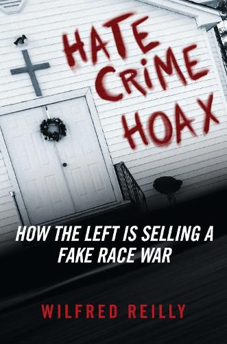 Cover image for Hate Crime Hoax: How the Left is Selling a Fake Race War