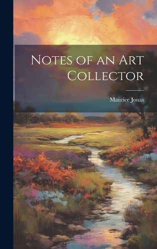 Cover image for Notes of an art Collector