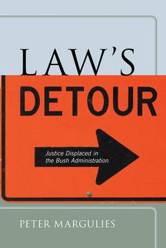 Cover image for Law's Detour: Justice Displaced in the Bush Administration