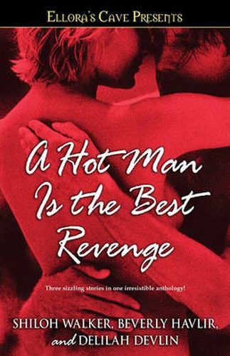 A Hot Man Is the Best Revenge: Ellora's Cave