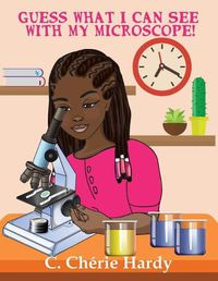 Cover image for Guess What I Can See with My Microscope!: Girl Version