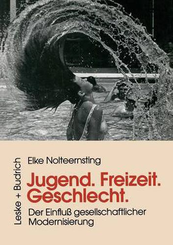 Cover image for Jugend, Freizeit, Geschlecht: Der Einfluss Gesellschaftlicher Modernisierung