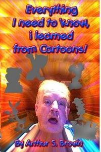 Cover image for Everything I Need to Know, I Learned from Cartoons!