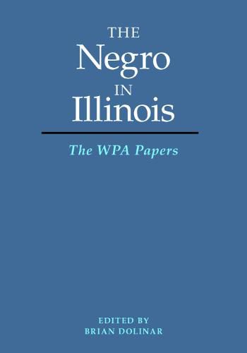 The Negro in Illinois: The WPA Papers