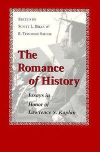 Cover image for The Romance of History: Essays in Honor of Lawrence S.Kaplan