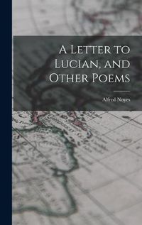 Cover image for A Letter to Lucian, and Other Poems