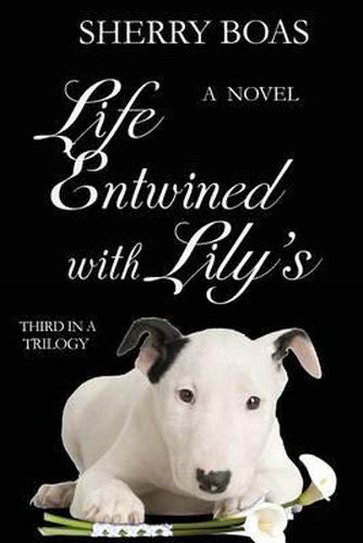 Cover image for Life Entwined with Lily's: A Novel: The Final in a Trilogy