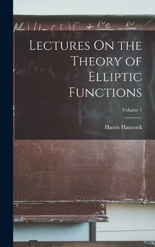 Cover image for Lectures On the Theory of Elliptic Functions; Volume 1