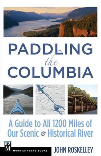 Cover image for Paddling the Columbia: a Guide to All 1245 Miles of Our Scenic and Historical River