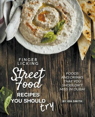 Cover image for Finger Licking Street Food Recipes You Should Try: Foods and Drinks That You Shouldn't Miss in Dubai