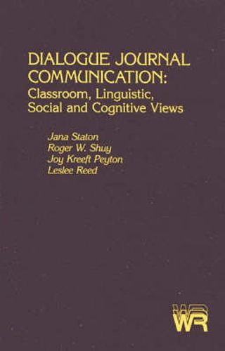 Dialogue Journal Communication: Classroom, Linguistic, Social, and Cognitive Views