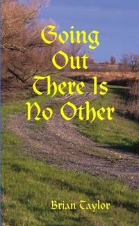 Cover image for Going Out There Is No Other