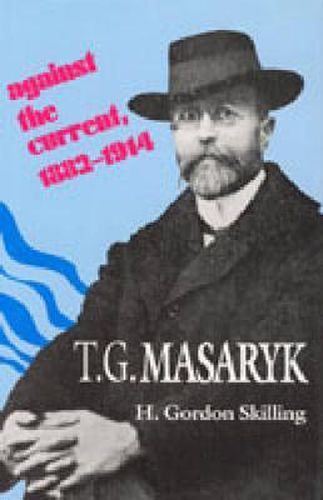 T. G. Masaryk: Against the Current, 1882-1914