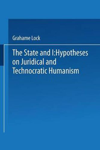 Cover image for The State and I: Hypotheses on Juridical and Technocratic Humanism