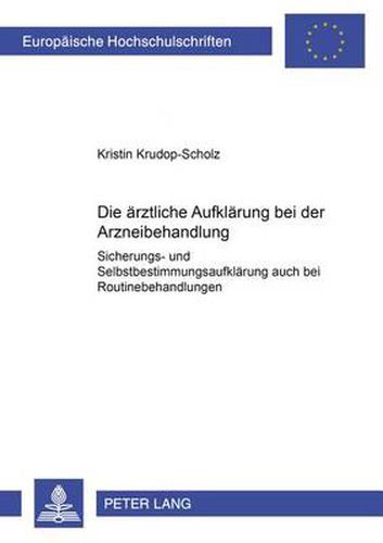 Cover image for Die Aerztliche Aufklaerung Bei Der Arzneibehandlung: Sicherungs- Und Selbstbestimmungsaufklaerung Auch Bei Routinebehandlungen