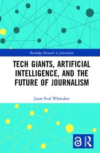Cover image for Tech Giants, Artificial Intelligence, and the Future of Journalism