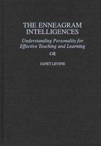 Cover image for The Enneagram Intelligences: Understanding Personality for Effective Teaching and Learning