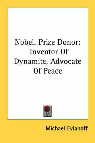 Cover image for Nobel, Prize Donor: Inventor of Dynamite, Advocate of Peace