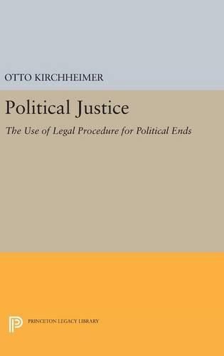 Cover image for Political Justice: The Use of Legal Procedure for Political Ends