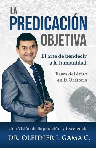 Cover image for La Predicacion Objetiva: El arte de bendecir a la humanidad