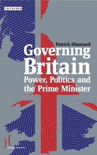 Cover image for Governing Britain: Power, Politics and the Prime Minister