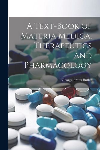 A Text-Book of Materia Medica, Therapeutics and Pharmacology