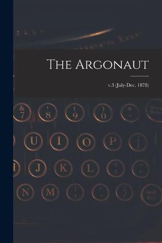 Cover image for The Argonaut; v.3 (July-Dec. 1878)