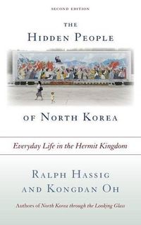 Cover image for The Hidden People of North Korea: Everyday Life in the Hermit Kingdom