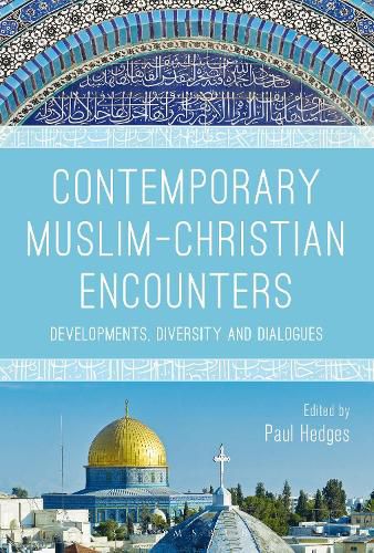 Cover image for Contemporary Muslim-Christian Encounters: Developments, Diversity and Dialogues