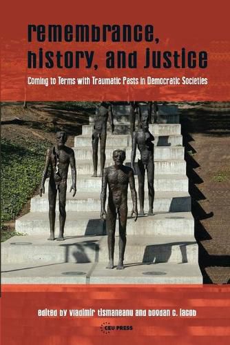 Cover image for Remembrance, History, and Justice: Coming to Terms with Traumatic Pasts in Democratic Societies