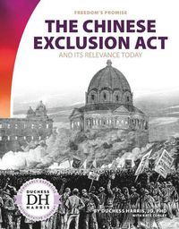 Cover image for The Chinese Exclusion Act: And its Relevance Today