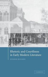 Cover image for Rhetoric and Courtliness in Early Modern Literature