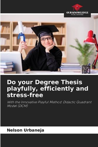 Cover image for Do your Degree Thesis playfully, efficiently and stress-free