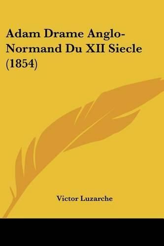 Cover image for Adam Drame Anglo-Normand Du XII Siecle (1854)