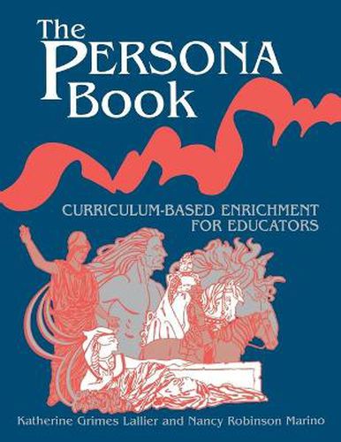 Cover image for The Persona Book: Curriculum-Based Enrichment for Educators, History Through Role-Playing