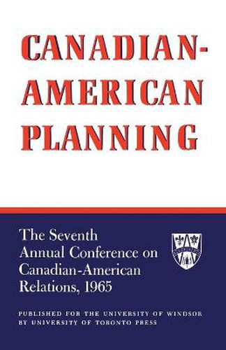 Cover image for Canadian-American Planning: The Seventh Annual Conference on Canadian-American Relations, 1965