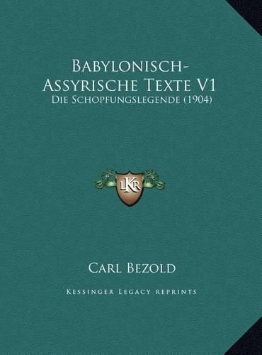 Cover image for Babylonisch-Assyrische Texte V1: Die Schopfungslegende (1904)